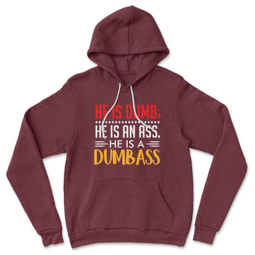 He Is A Dumbass Hoodie in Heather Maroon color